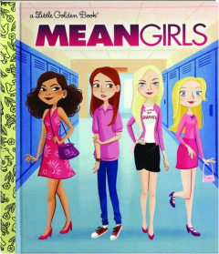 <I>MEAN GIRLS</I>: A Little Golden Book