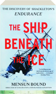 THE SHIP BENEATH THE ICE: The Discovery of Shackleton's <I>Endurance</I>