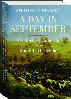 A DAY IN SEPTEMBER: The Battle of Antietam and the World It Left Behind