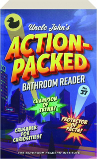 UNCLE JOHN'S ACTION-PACKED BATHROOM READER NO. 37