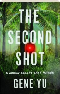 THE SECOND SHOT: A Green Beret's Last Mission