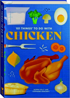 101 THINGS TO DO WITH CHICKEN