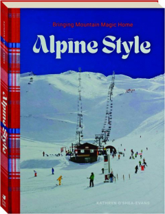 ALPINE STYLE: Bringing Mountain Magic Home