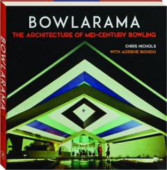 BOWLARAMA: The Architecture of Mid-Century Bowling