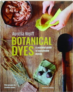 BOTANICAL DYES: A Seasonal Guide to Sustainable Dyeing