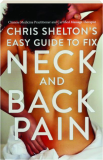 CHRIS SHELTON'S EASY GUIDE TO FIX NECK AND BACK PAIN