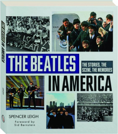 THE BEATLES IN AMERICA: The Stories, the Scene, the Memories