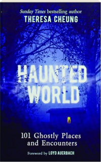 HAUNTED WORLD: 101 Ghostly Places and Encounters