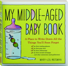 MY MIDDLE-AGED BABY BOOK: A Place to Write Down All the Things You'll Soon Forget