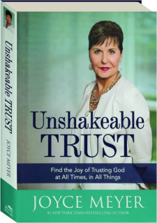 UNSHAKEABLE TRUST: Find the Joy of Trusting God at All Times, in All Things