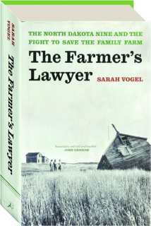 THE FARMER'S LAWYER: The North Dakota Nine and the Fight to Save the Family Farm