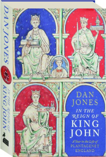 IN THE REIGN OF KING JOHN: A Year in the Life of Plantagenet England