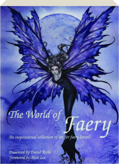 THE WORLD OF FAERY: An Inspirational Collection of Art for Faery Lovers