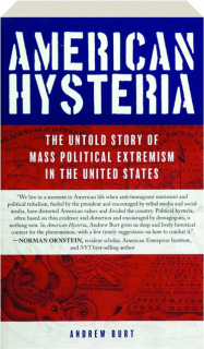 AMERICAN HYSTERIA: The Untold Story of Mass Political Extremism in the United States