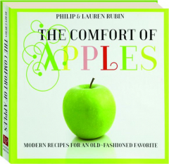 THE COMFORT OF APPLES: Modern Recipes for an Old-Fashioned Favorite