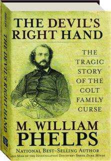 THE DEVIL'S RIGHT HAND: The Tragic Story of the Colt Family Curse