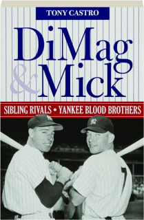 DIMAG & MICK: Sibling Rivals, Yankee Blood Brothers