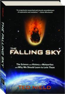 THE FALLING SKY: The Science and History of Meteorites and Why We Should Learn to Love Them