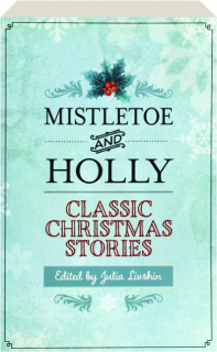 MISTLETOE AND HOLLY: Classic Christmas Stories