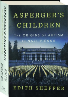 ASPERGER'S CHILDREN: The Origins of Autism in Nazi Vienna