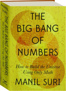 THE BIG BANG OF NUMBERS: How to Build the Universe Using Only Math