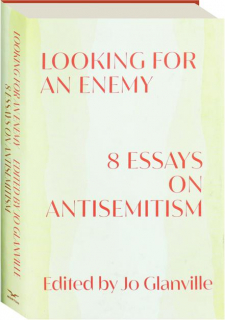 LOOKING FOR AN ENEMY: 8 Essays on Antisemitism