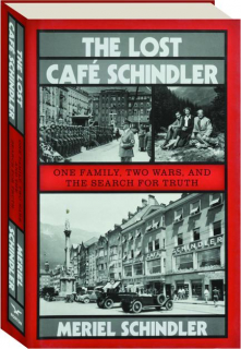 THE LOST CAFE SCHINDLER: One Family, Two Wars, and the Search for Truth