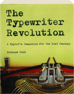 THE TYPEWRITER REVOLUTION: A Typist's Companion for the 21st Century