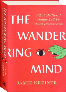 THE WANDERING MIND: What Medieval Monks Tell Us About Distraction