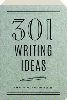 301 WRITING IDEAS: Creative Prompts to Inspire