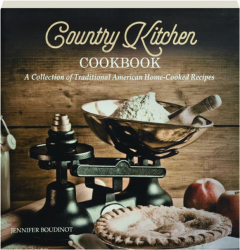 COUNTRY KITCHEN COOKBOOK: A Collection of Traditional American Home-Cooked Recipes