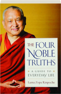 THE FOUR NOBLE TRUTHS: A Guide to Everyday Life