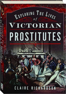 EXPLORING THE LIVES OF VICTORIAN PROSTITUTES