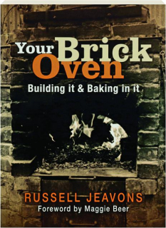 YOUR BRICK OVEN: Building it & Baking in It