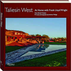 TALIESIN WEST: At Home with Frank Lloyd Wright