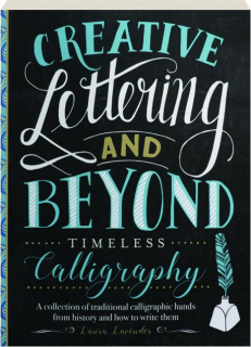 CREATIVE LETTERING AND BEYOND: Timeless Calligraphy