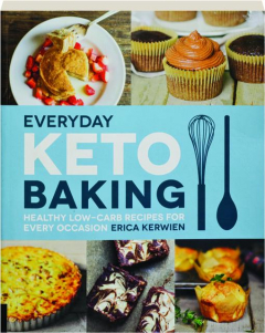 EVERYDAY KETO BAKING: Healthy Low-Carb Recipes for Every Occasion