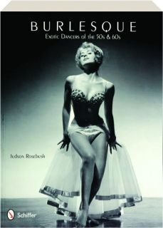 BURLESQUE: Exotic Dancers of the 50s & 60s