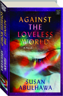 AGAINST THE LOVELESS WORLD