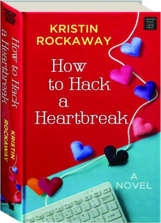 HOW TO HACK A HEARTBREAK