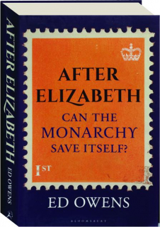 AFTER ELIZABETH: Can the Monarchy Save Itself?