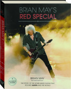 BRIAN MAY'S RED SPECIAL, REVISED: The Story of the Home-Made Guitar That Rocked Queen and the World