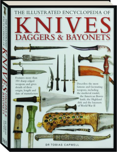 THE ILLUSTRATED ENCYCLOPEDIA OF KNIVES, DAGGERS & BAYONETS