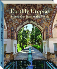 EARTHLY UTOPIAS: Sacred Gardens of the World