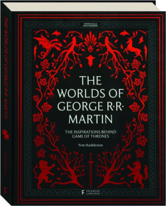 THE WORLDS OF GEORGE R.R. MARTIN: The Inspirations Behind <I>Game of Thrones</I>