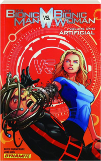 THE BIONIC MAN VS. THE BIONIC WOMAN, VOLUME ONE: Artificial