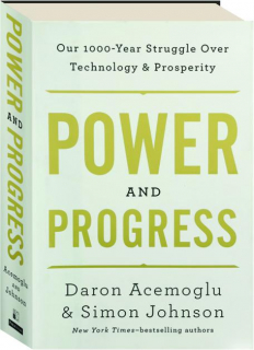 POWER AND PROGRESS: Our 1000-Year Struggle over Technology & Prosperity