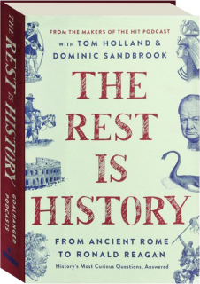 THE REST IS HISTORY: From Ancient Rome to Ronald Reagan