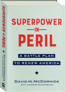 SUPERPOWER IN PERIL: A Battle Plan to Renew America