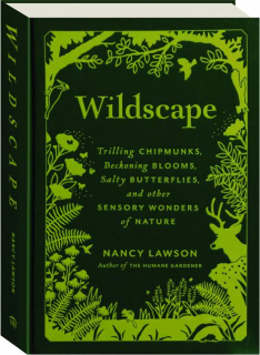 WILDSCAPE: Trilling Chipmunks, Bekconing Blooms, Salty Butterflies, and Other Sensory Wonders of Nature